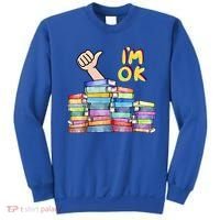 Funny I'm Ok Reading Books Nerd National Book Day Lover Gift Sweatshirt thumb 0