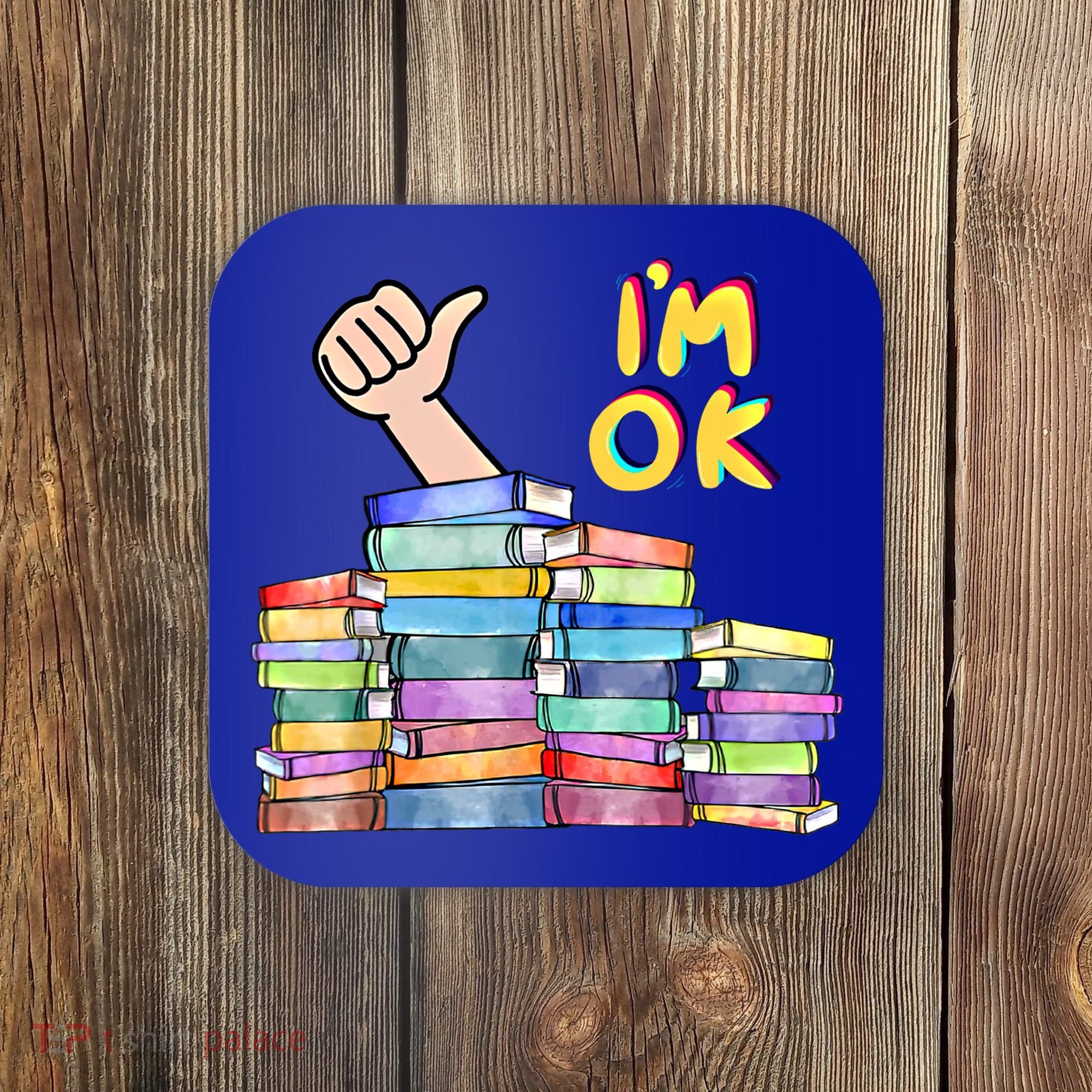 Funny I'm Ok Reading Books Nerd National Book Day Lover Gift Coaster