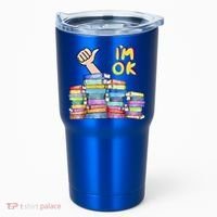 Funny I'm Ok Reading Books Nerd National Book Day Lover Gift Tumbler thumb 0