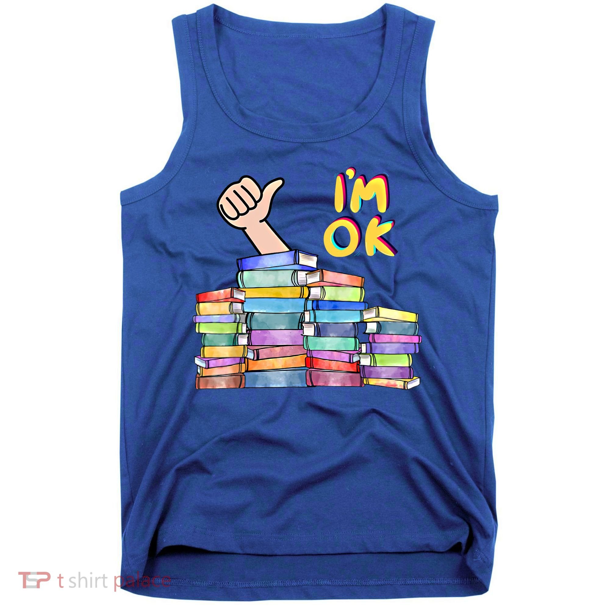 Funny I'm Ok Reading Books Nerd National Book Day Lover Gift Tank Top