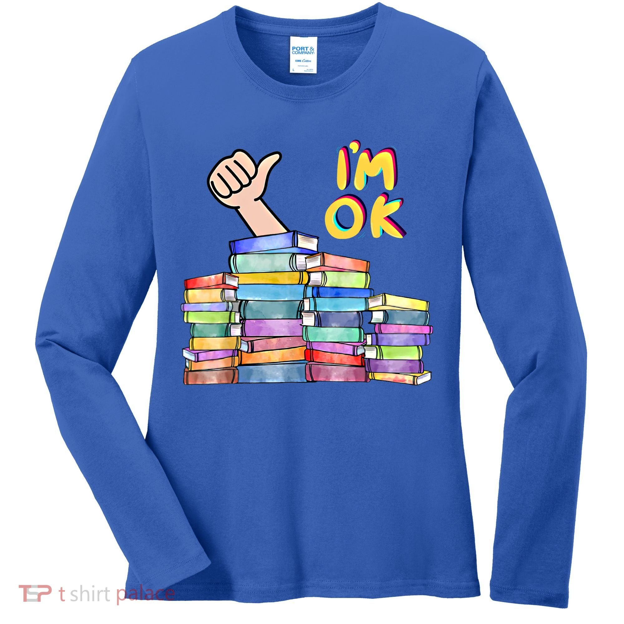 Funny I'm Ok Reading Books Nerd National Book Day Lover Gift Women's Long Sleeve Shirt