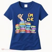 Funny I'm Ok Reading Books Nerd National Book Day Lover Gift Women's T-Shirt thumb 0