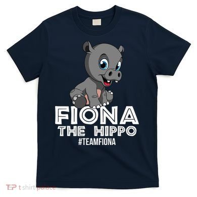 Fiona The Hippo #TeamFiona Hippopotamus Zoo T-Shirt