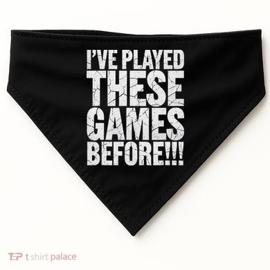 Funny IVe Played These Games Before Gift USA-Made Doggie Bandana