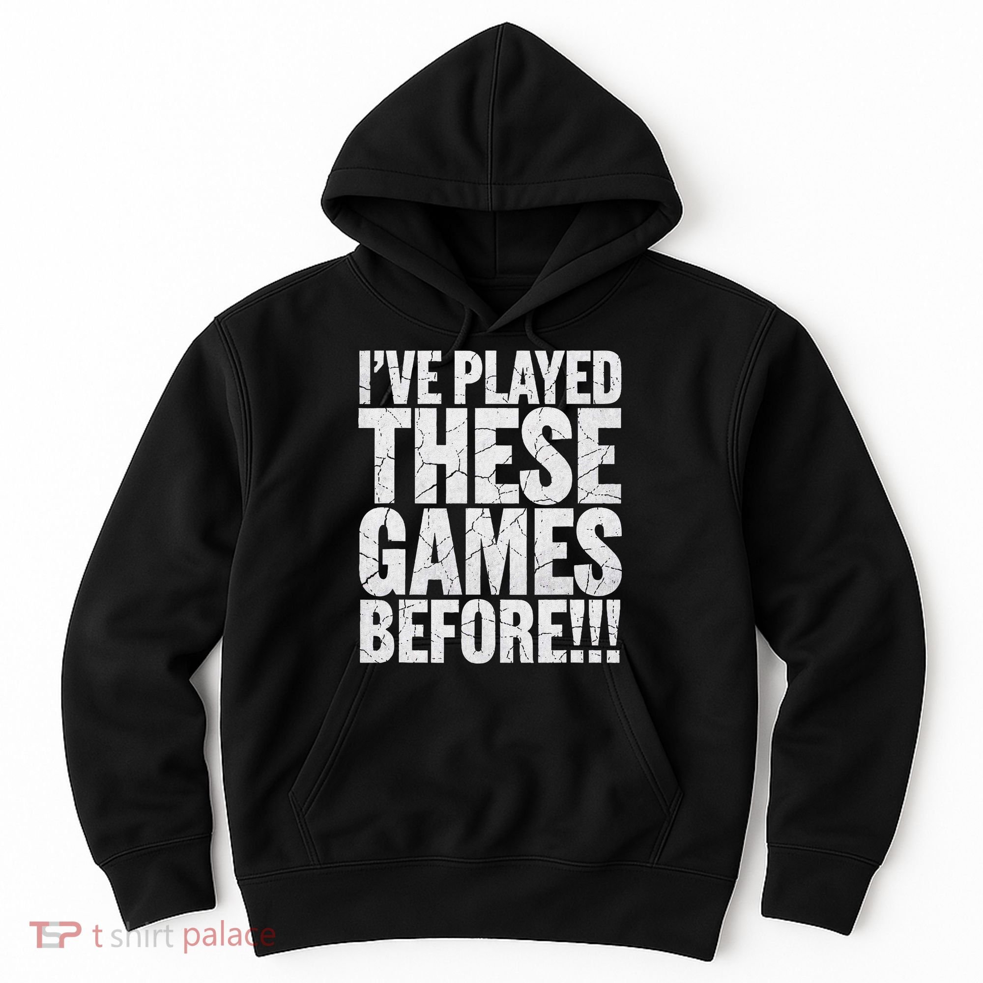 Funny IVe Played These Games Before Gift Hoodie