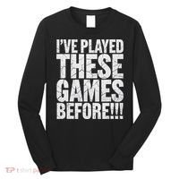 Funny IVe Played These Games Before Gift Long Sleeve Shirt thumb 0