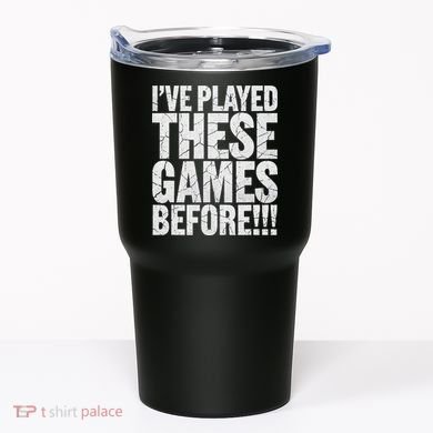 Funny IVe Played These Games Before Gift Tumbler