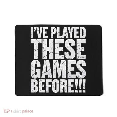 Funny IVe Played These Games Before Gift Mousepad