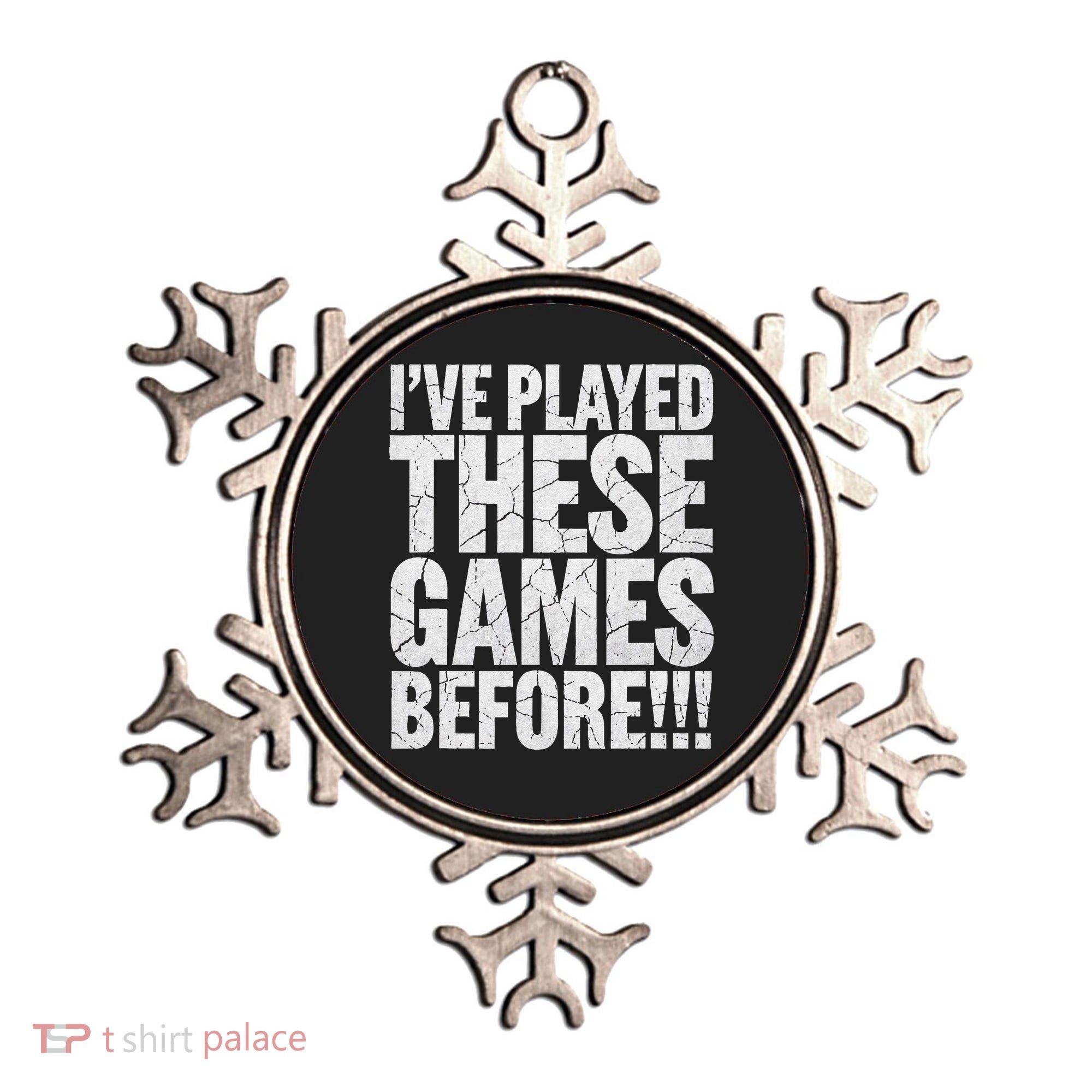 Funny IVe Played These Games Before Gift Ornament