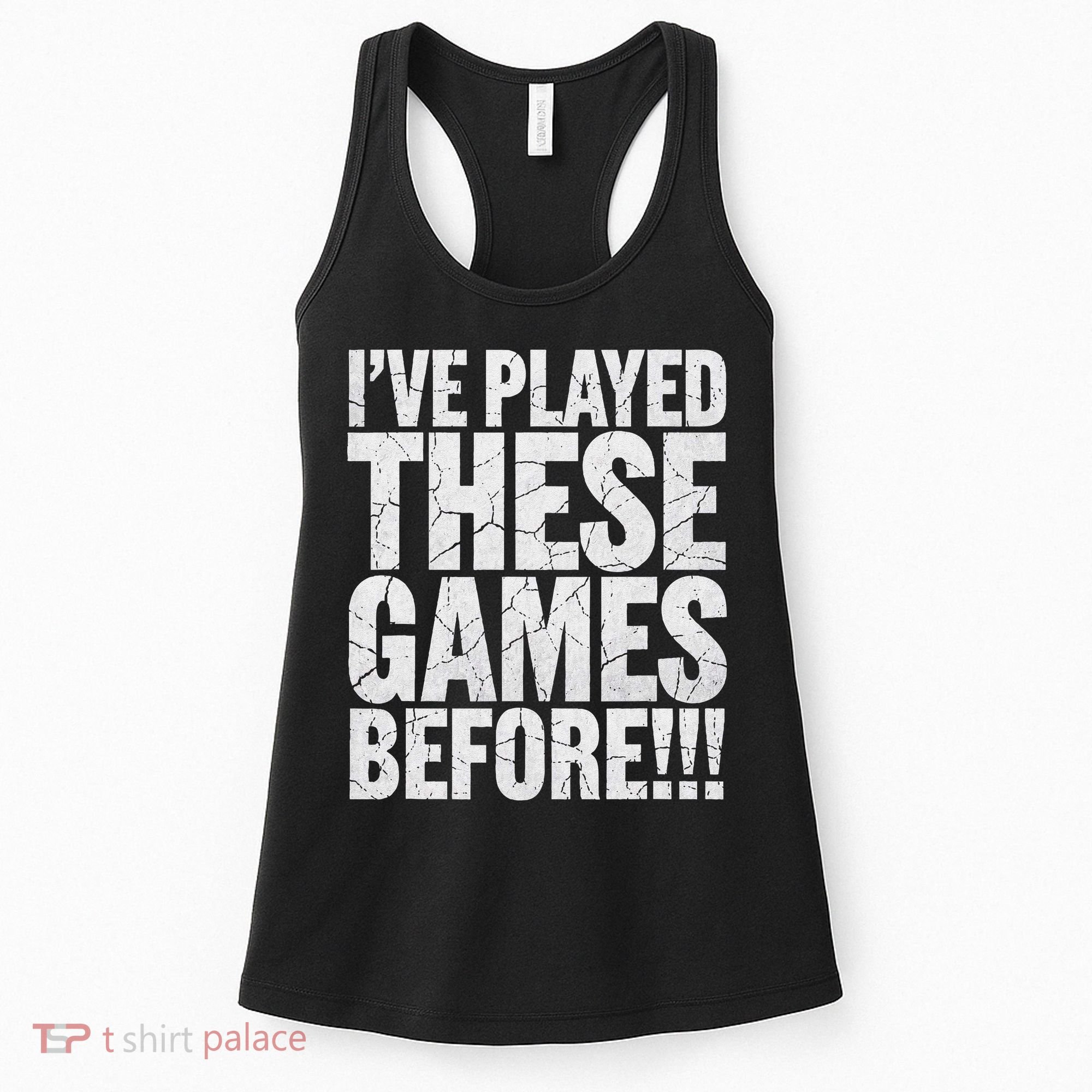 Funny IVe Played These Games Before Gift Women's Tank Top
