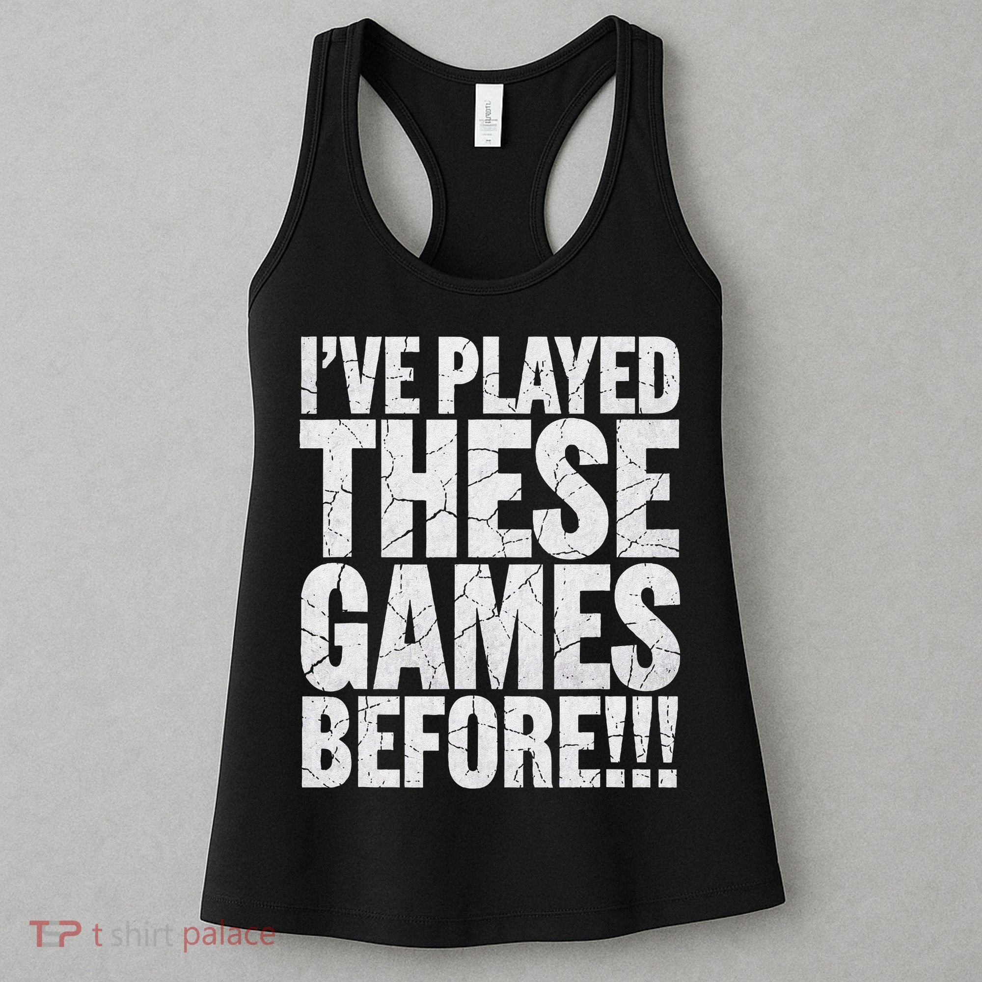 Funny IVe Played These Games Before Gift Women's Tank Top