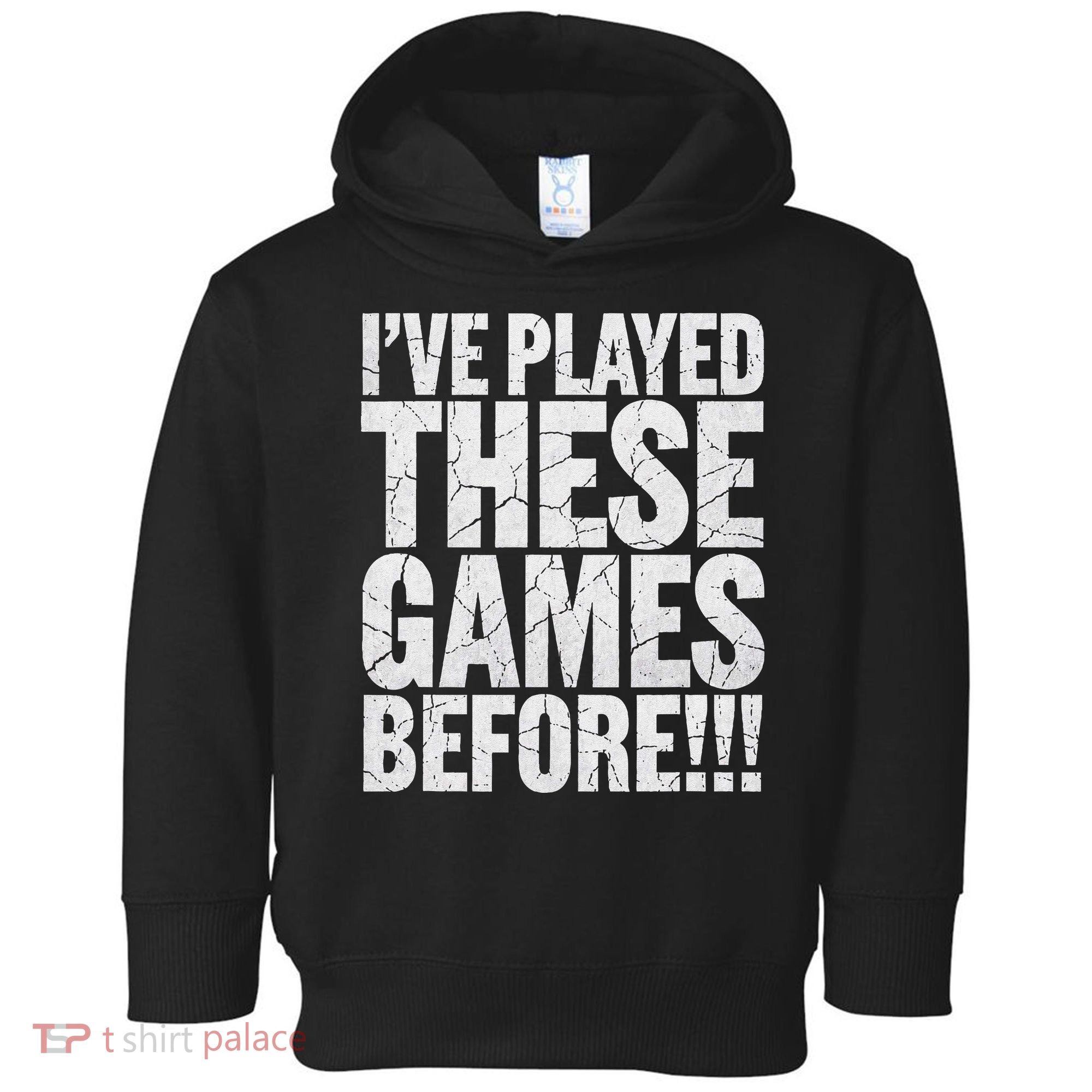Funny IVe Played These Games Before Gift Toddler Hoodie