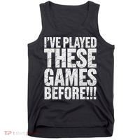 Funny IVe Played These Games Before Gift Tank Top thumb 0
