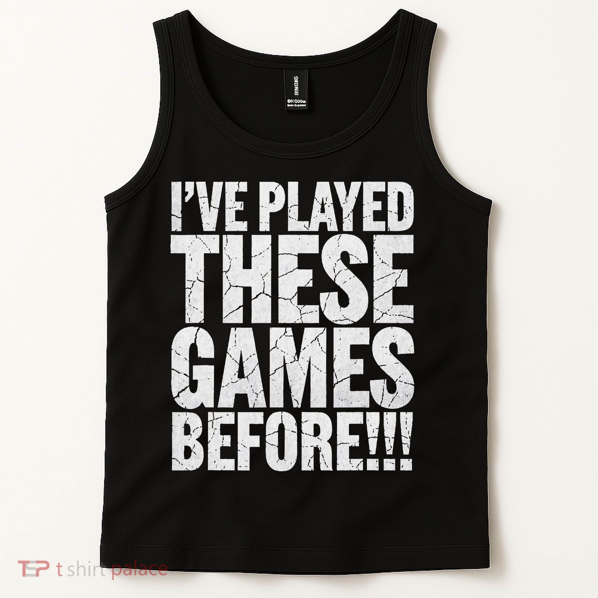 Funny IVe Played These Games Before Gift Tank Top