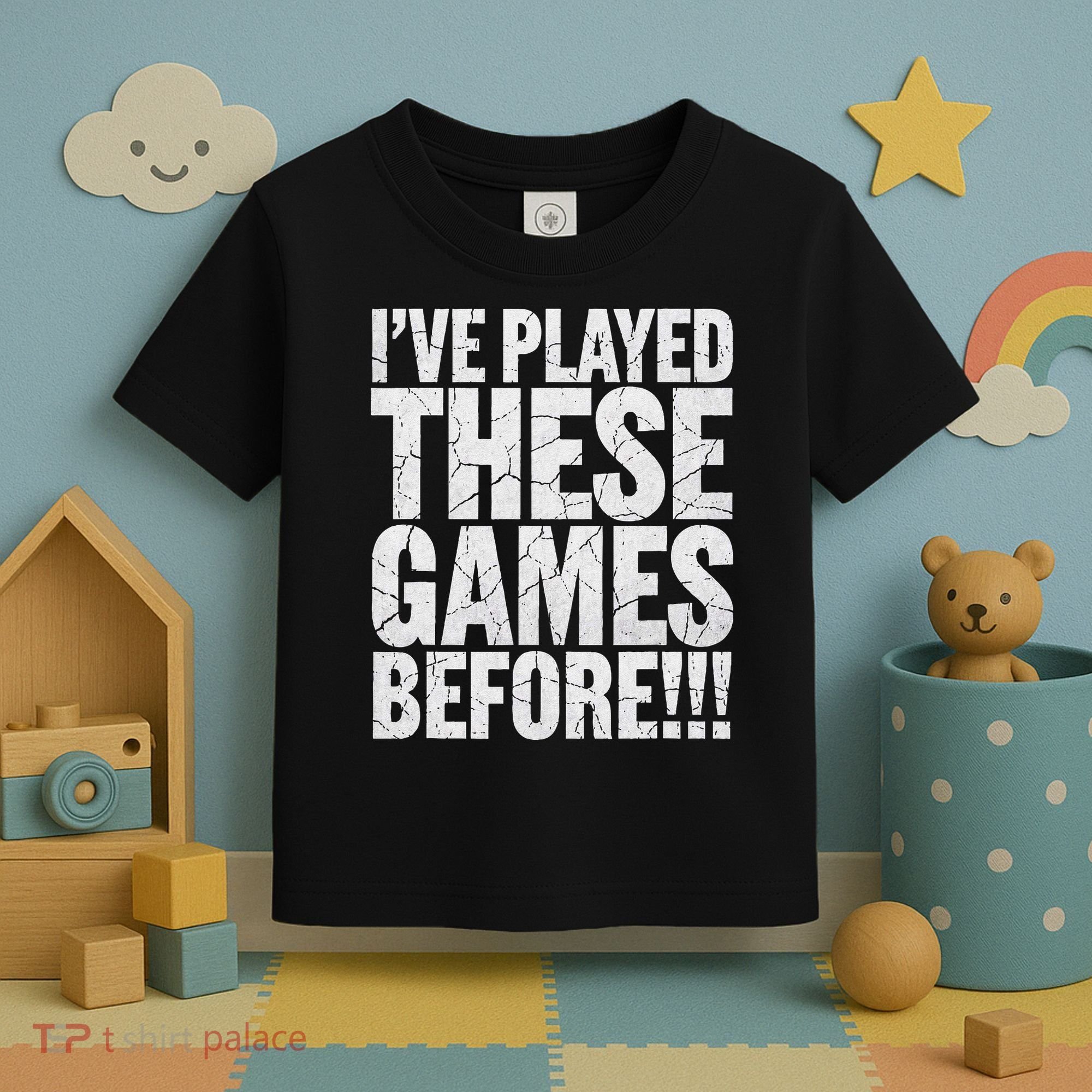 Funny IVe Played These Games Before Gift Toddler T-Shirt