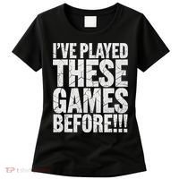 Funny IVe Played These Games Before Gift Women's T-Shirt thumb 0
