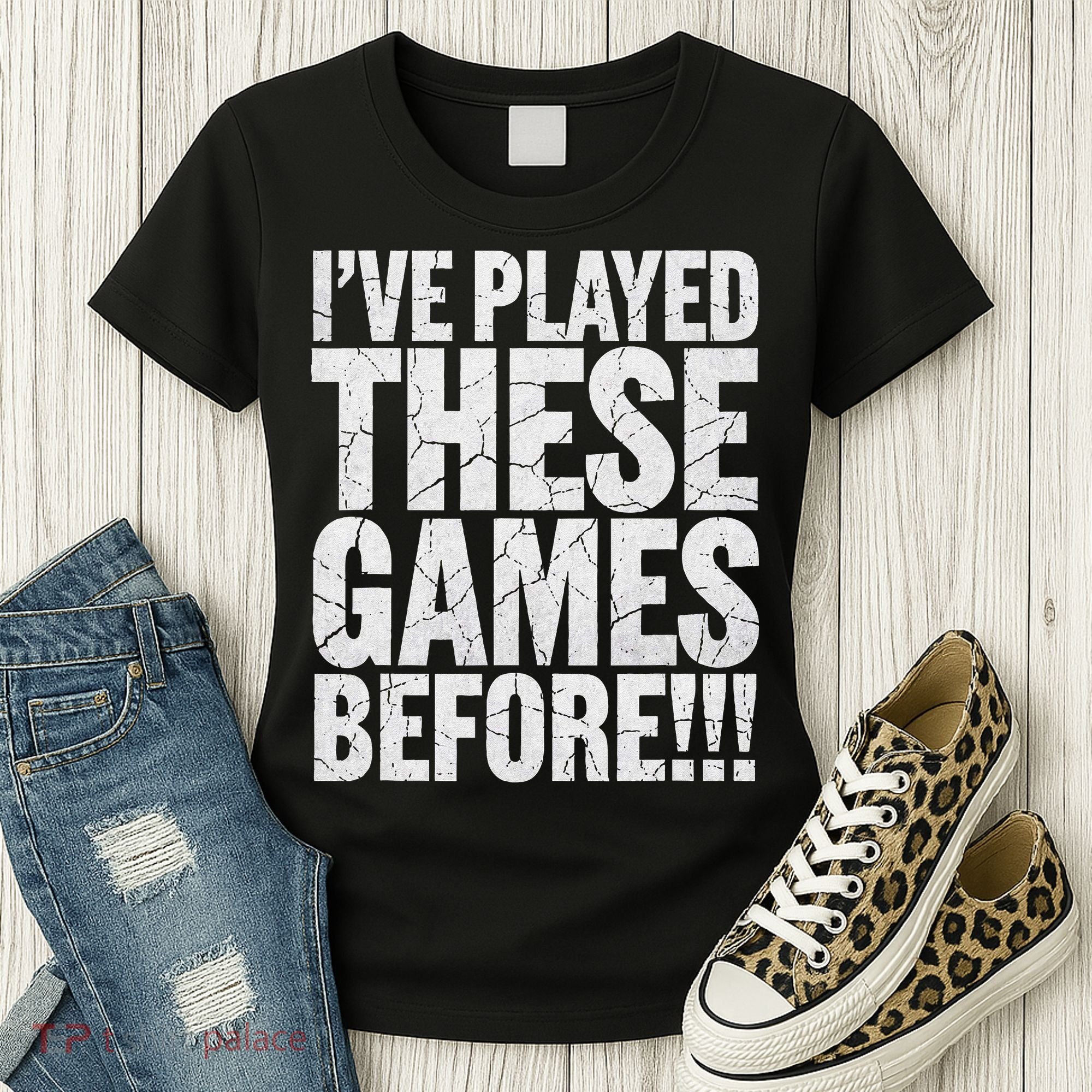 Funny IVe Played These Games Before Gift Women's T-Shirt