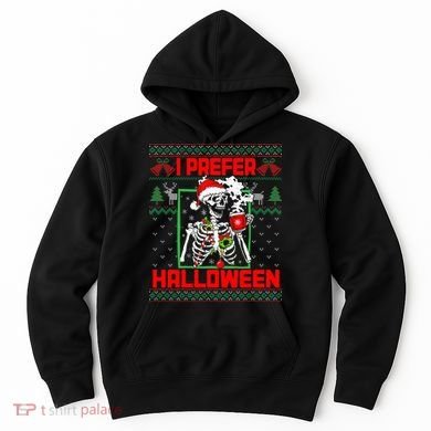 Funny I Prefer Halloween Skeleton Ugly Christmas Sweater Hoodie
