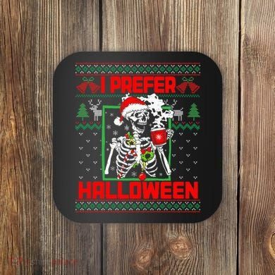 Funny I Prefer Halloween Skeleton Ugly Christmas Sweater Coaster