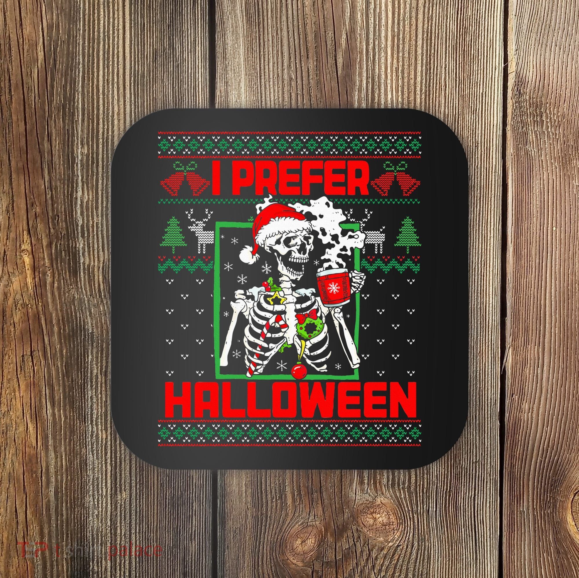Funny I Prefer Halloween Skeleton Ugly Christmas Sweater Coaster