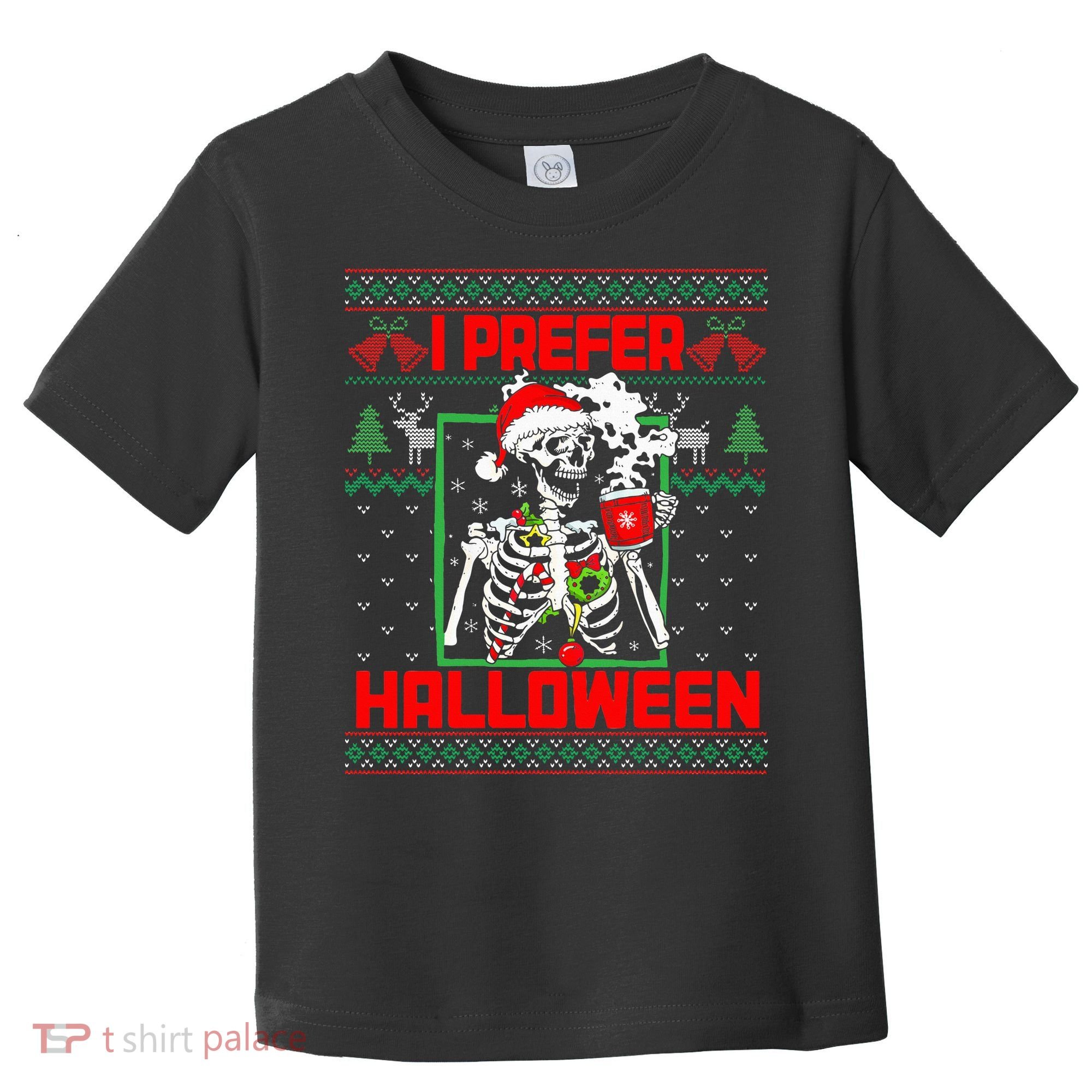 Funny I Prefer Halloween Skeleton Ugly Christmas Sweater Toddler T-Shirt