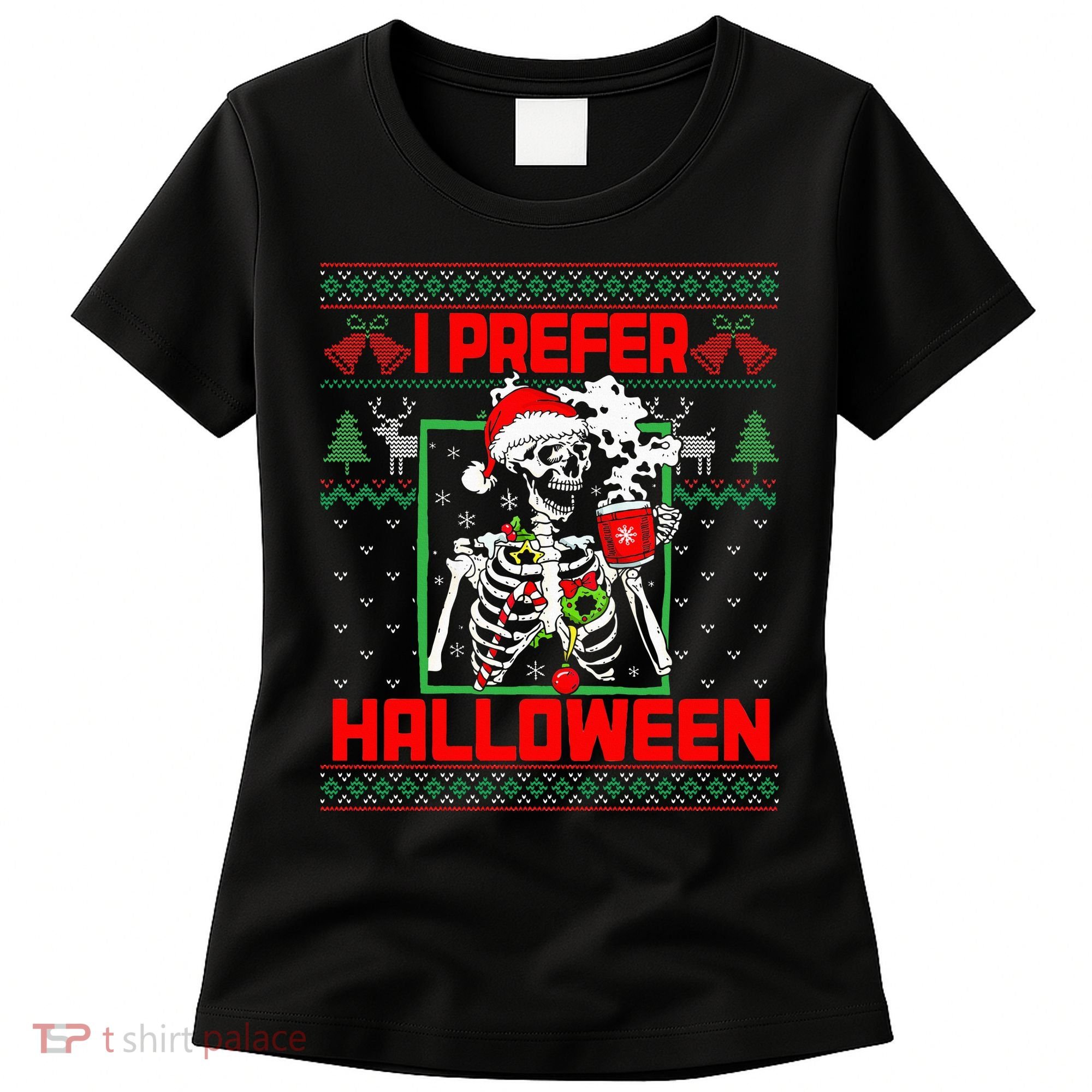 Funny I Prefer Halloween Skeleton Ugly Christmas Sweater Women's T-Shirt