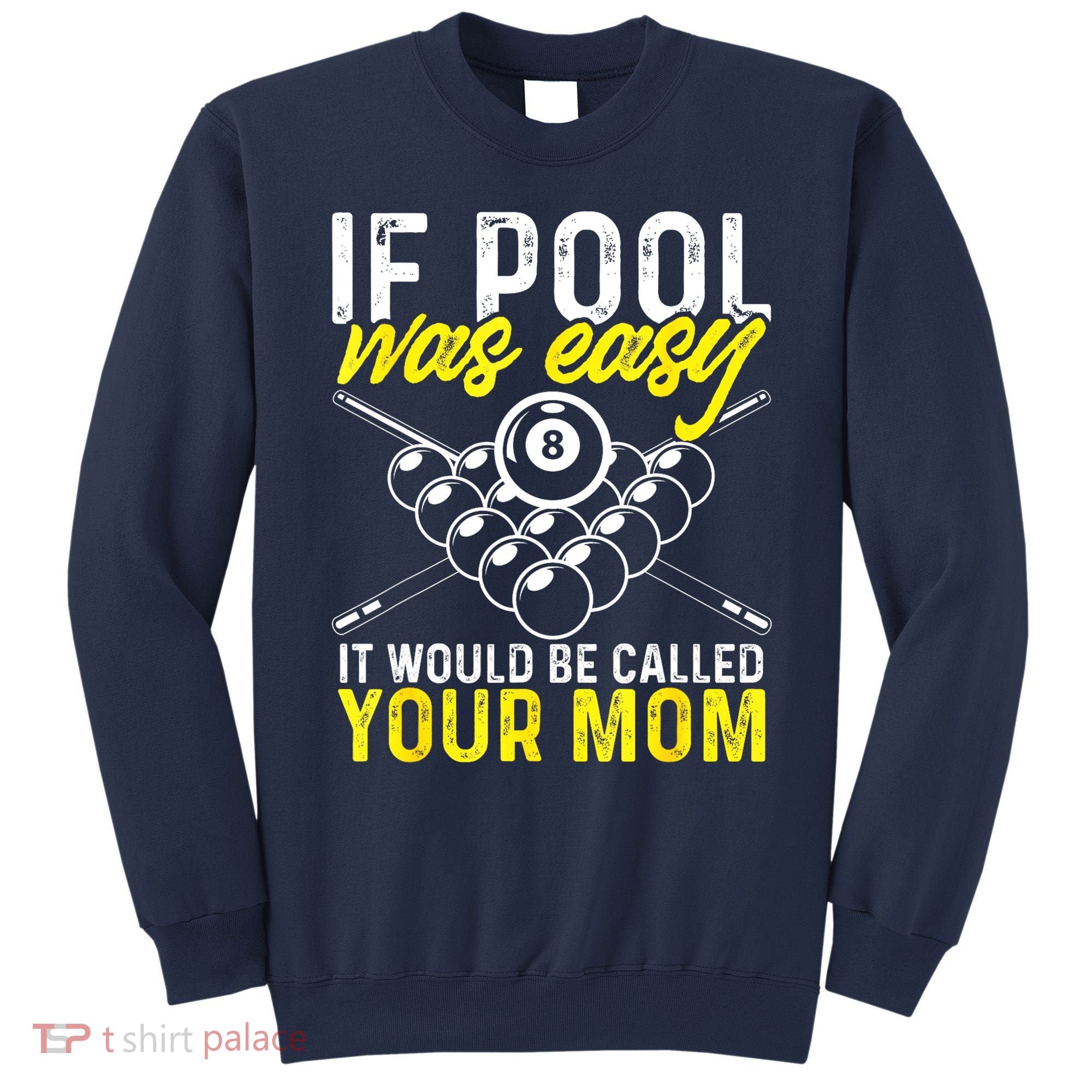 Funny If Pool Was Easy Billiard Player Gift Sweatshirt