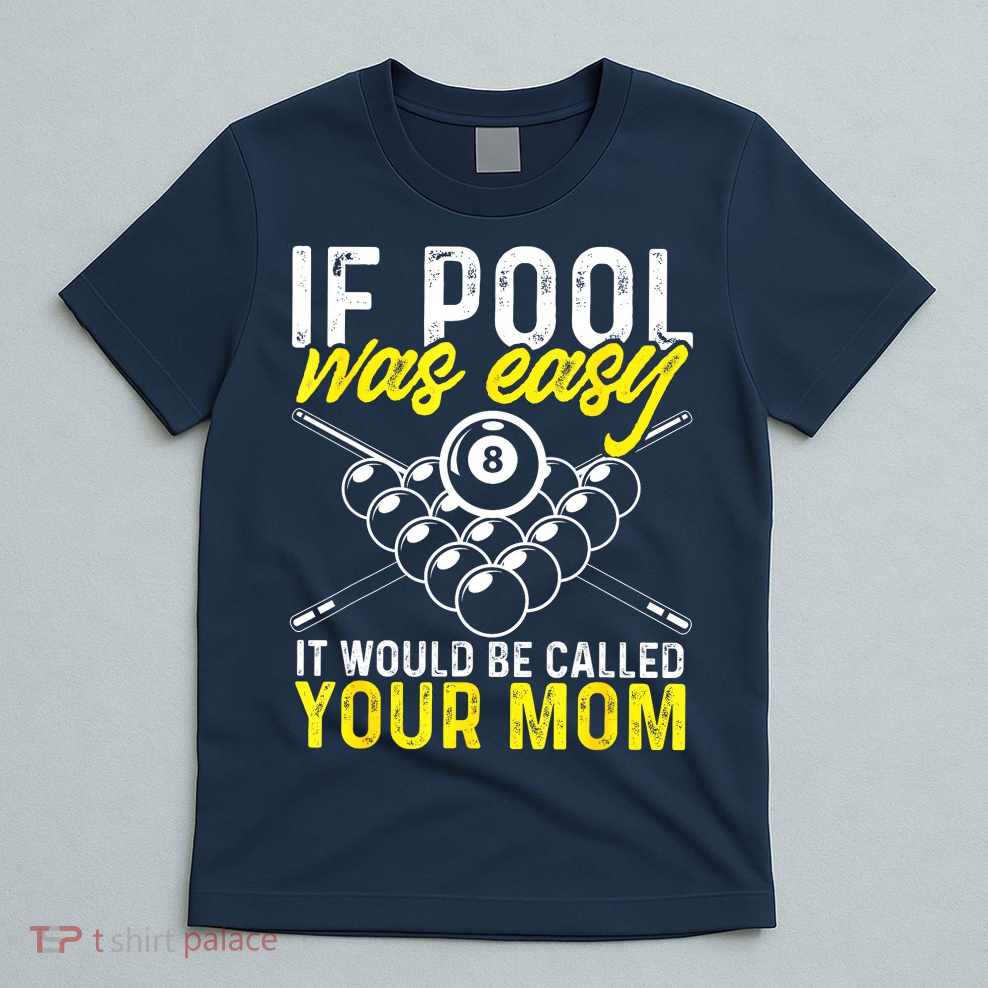 Funny If Pool Was Easy Billiard Player Gift T-Shirt