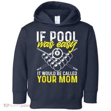Funny If Pool Was Easy Billiard Player Gift Toddler Hoodie