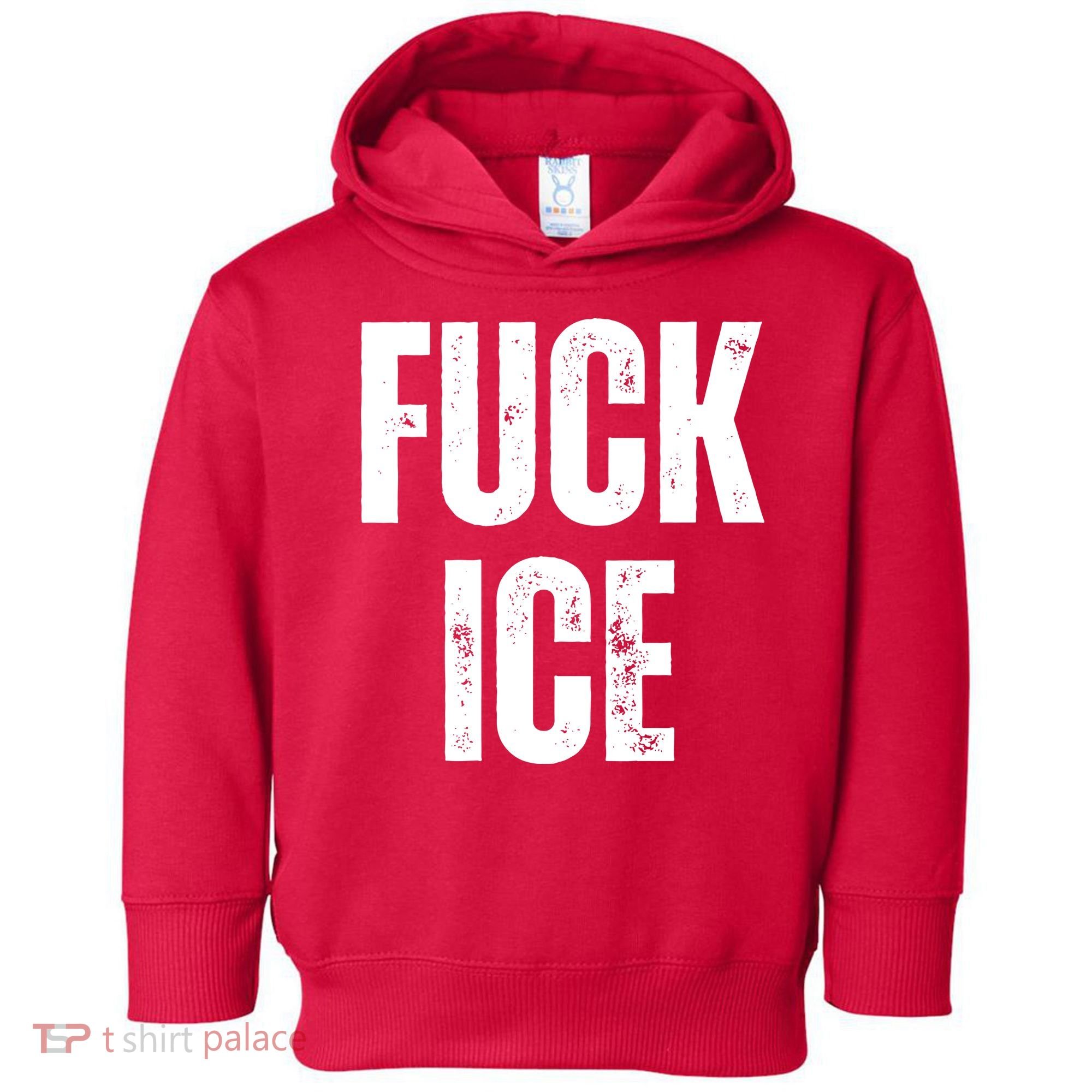 Fuck Ice Protest & Resist Support Immigrants Toddler Hoodie