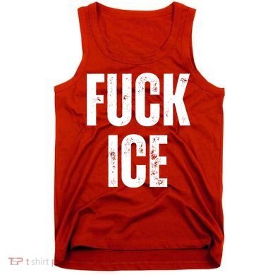 Fuck Ice Protest & Resist Support Immigrants Tank Top