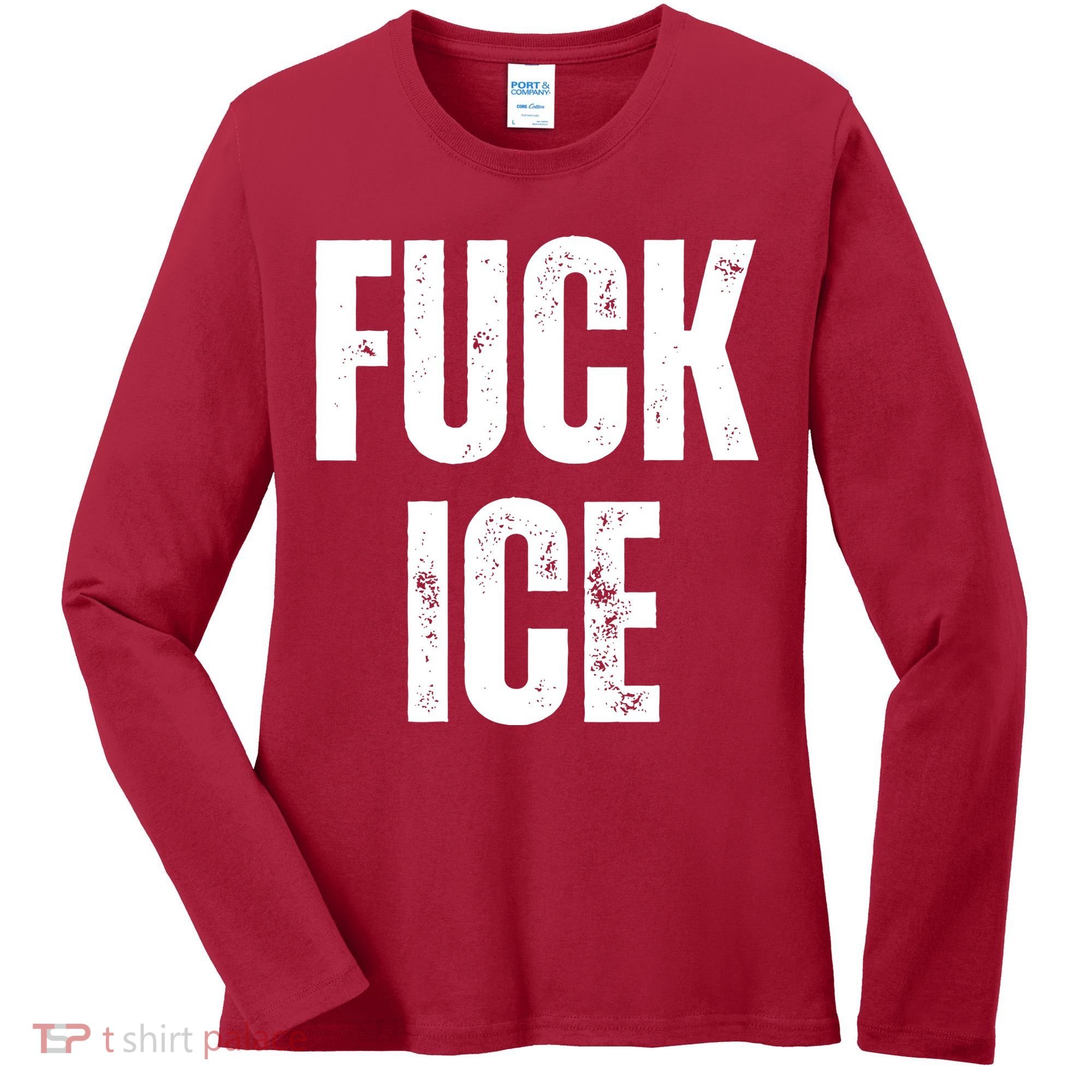 Fuck Ice Protest & Resist Support Immigrants Women's Long Sleeve Shirt