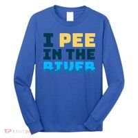 Funny I Pee In The River Summer Tubing Family Float Trip Gift Long Sleeve Shirt thumb 0