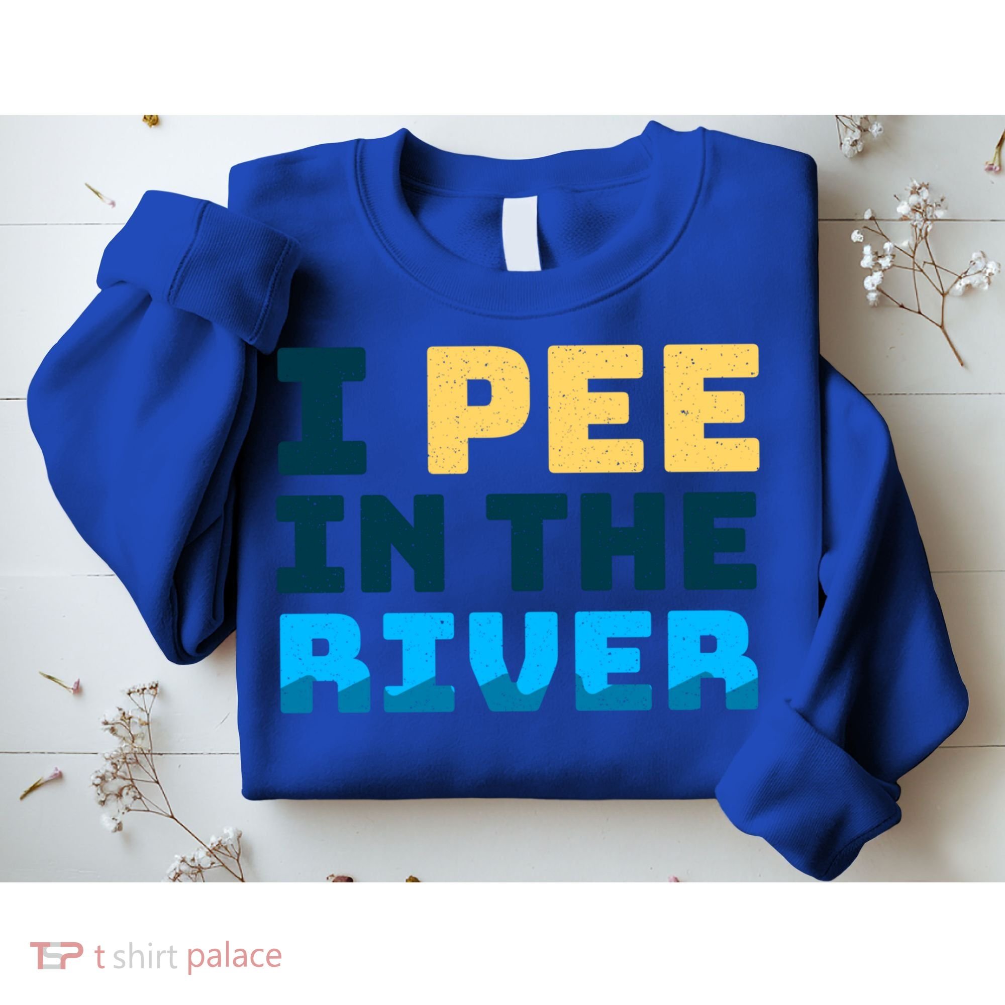Funny I Pee In The River Summer Tubing Family Float Trip Gift Sweatshirt