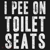 Funny I Pee On Toilet Seats Offensive Adult Humor Long Sleeve Shirt thumb 2