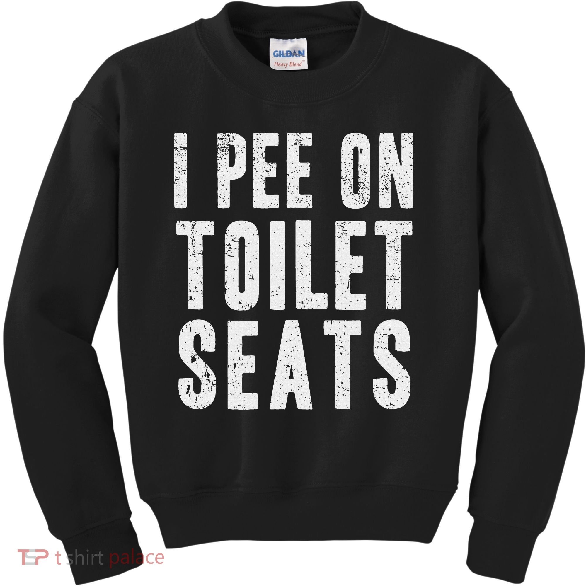 Funny I Pee On Toilet Seats Offensive Adult Humor Kids Sweatshirt