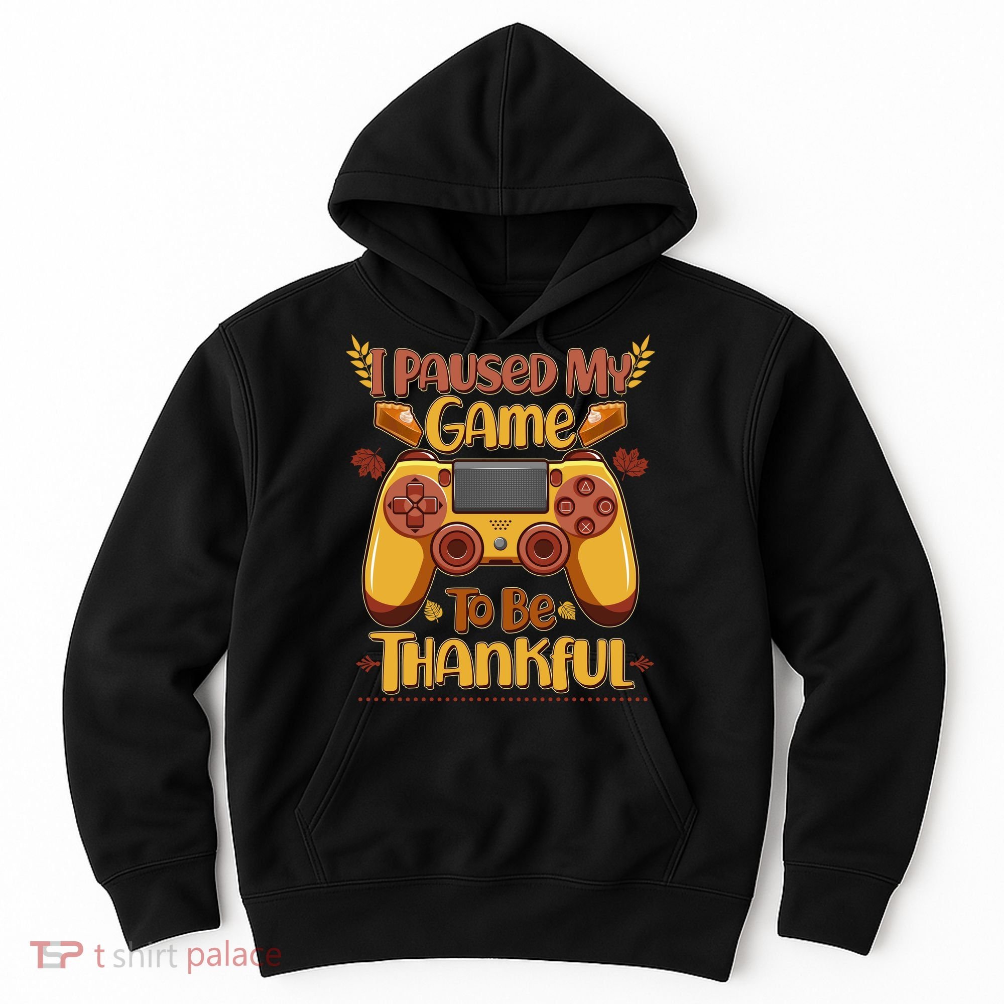 Funny I Paused My Game To Be Thankful Hoodie