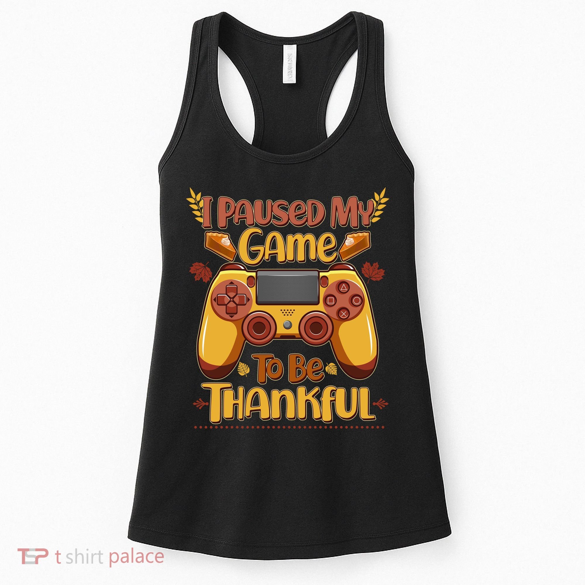 Funny I Paused My Game To Be Thankful Women's Tank Top