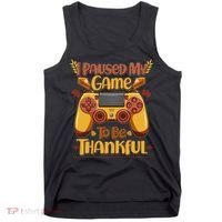 Funny I Paused My Game To Be Thankful Tank Top thumb 0