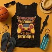 Funny I Paused My Game To Be Thankful Tank Top thumb 4