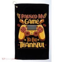 Funny I Paused My Game To Be Thankful Golf Towel thumb 0