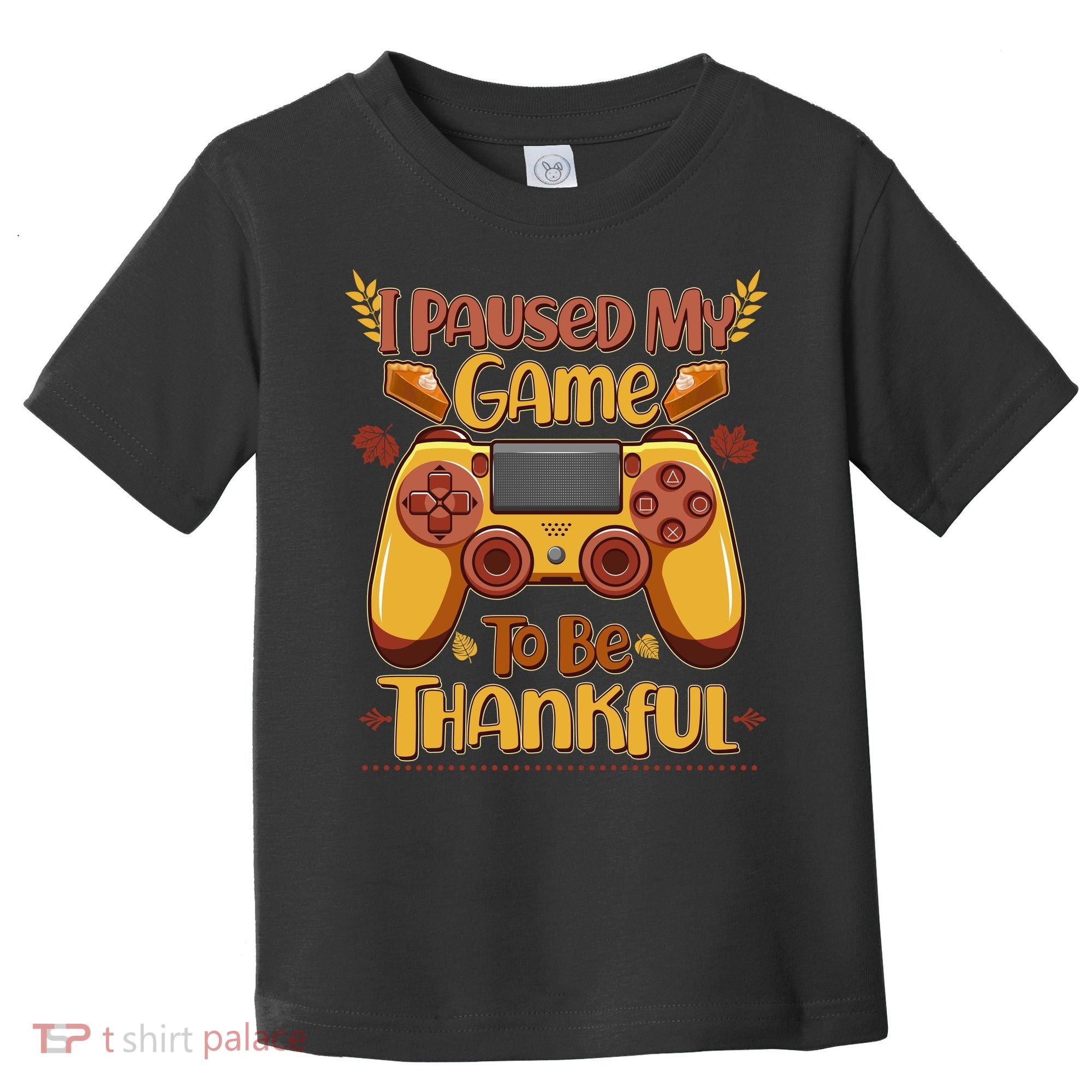 Funny I Paused My Game To Be Thankful Toddler T-Shirt