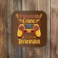Funny I Paused My Game To Be Thankful Coaster thumb 0