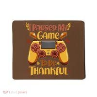 Funny I Paused My Game To Be Thankful Mousepad thumb 0