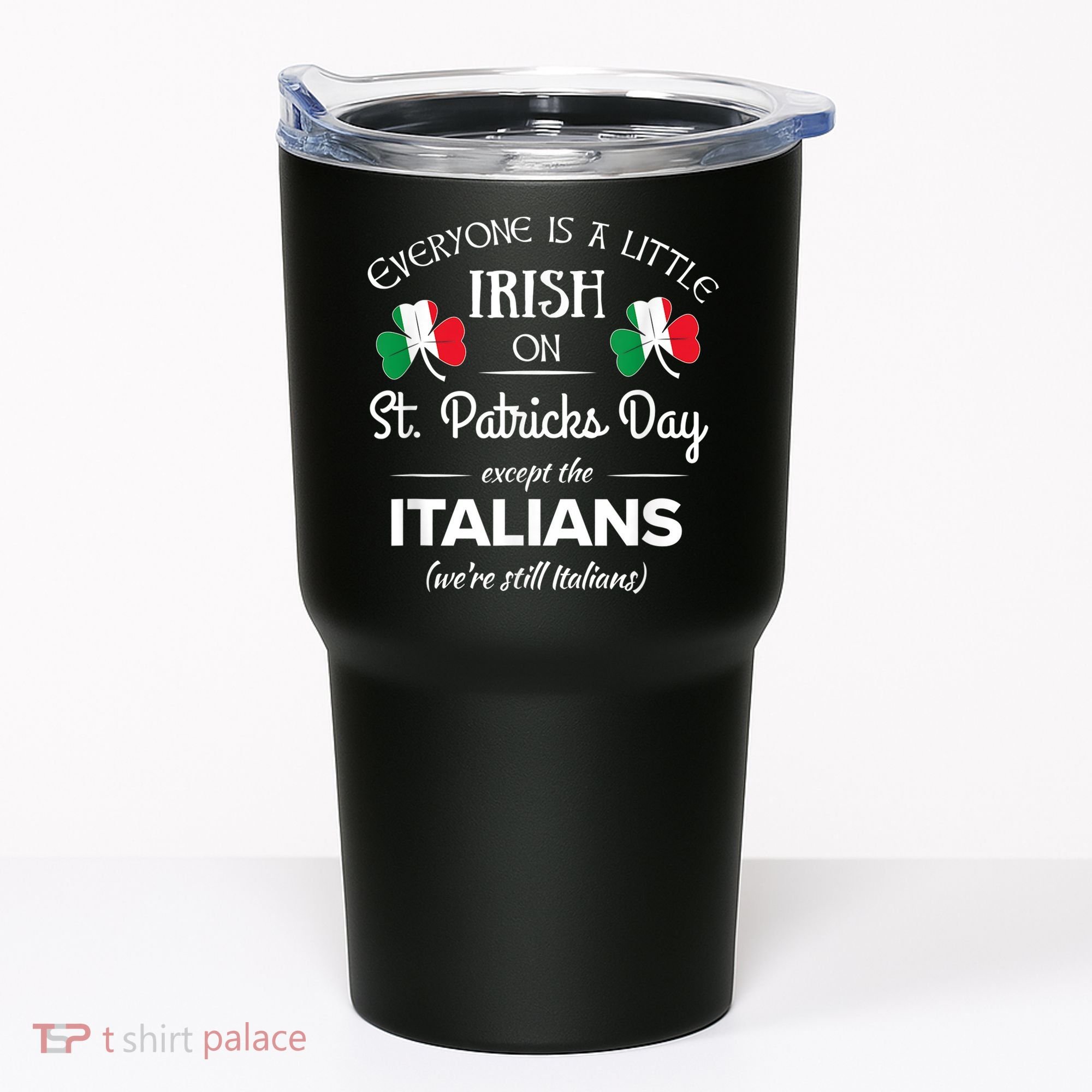 Funny Italian Pride Irish St. Patricks Day Italians Tumbler