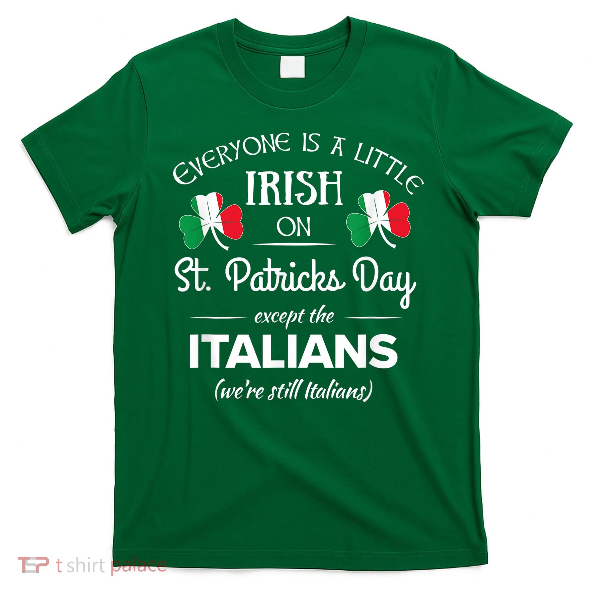 Funny Italian Pride Irish St. Patricks Day Italians T-Shirt