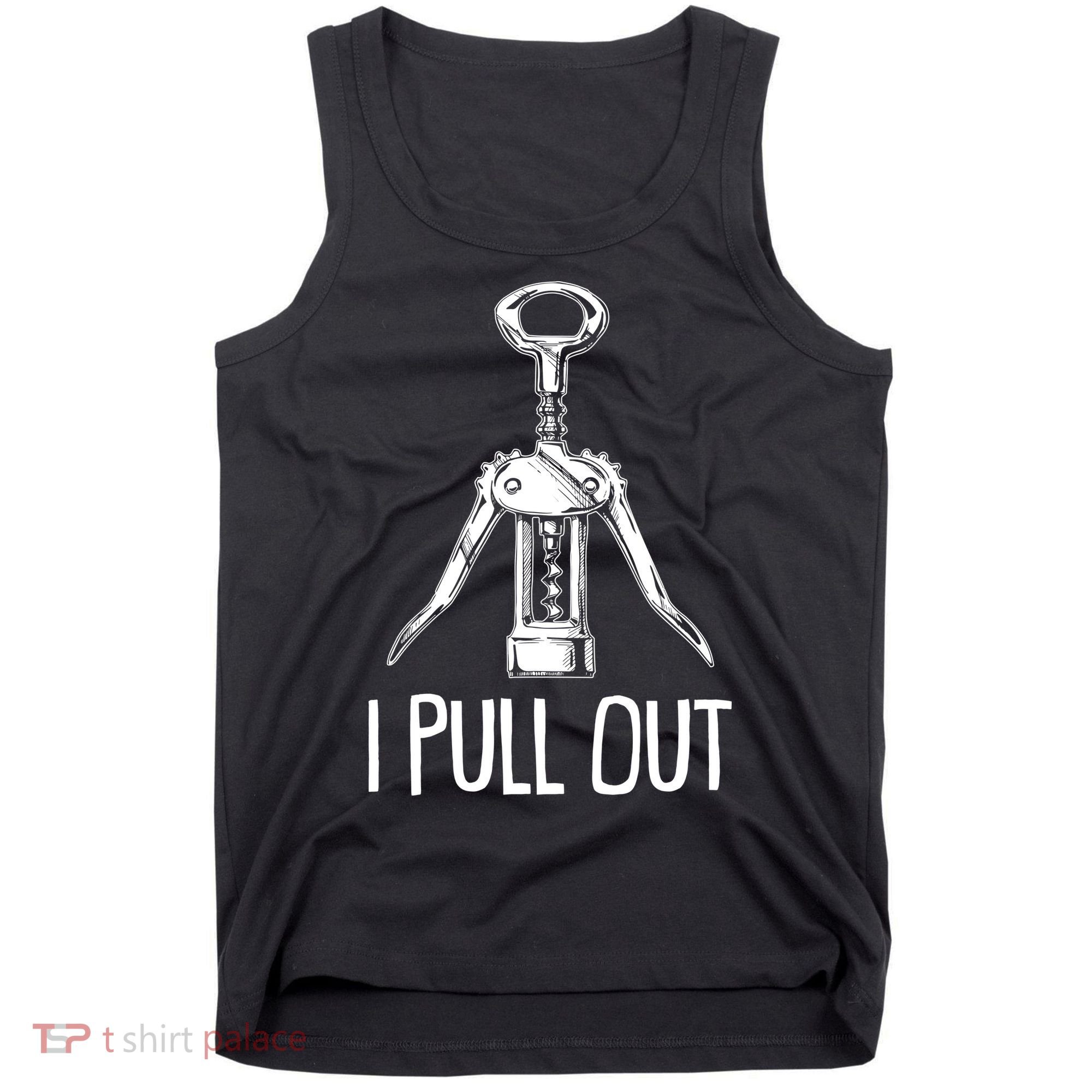 Funny I Pull Out Wine Corkscrew Tank Top