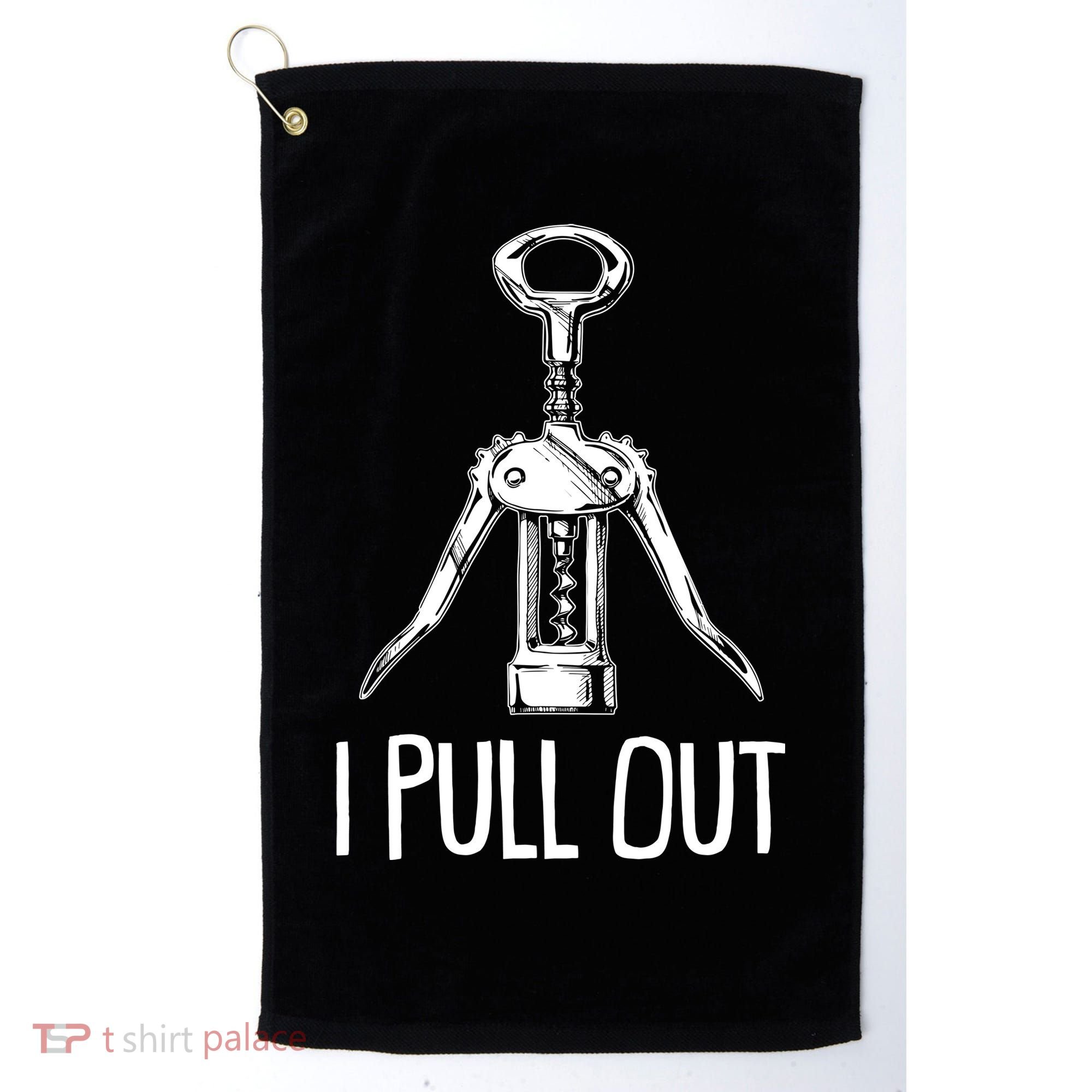 Funny I Pull Out Wine Corkscrew Golf Towel