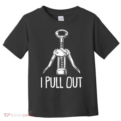 Funny I Pull Out Wine Corkscrew Toddler T-Shirt