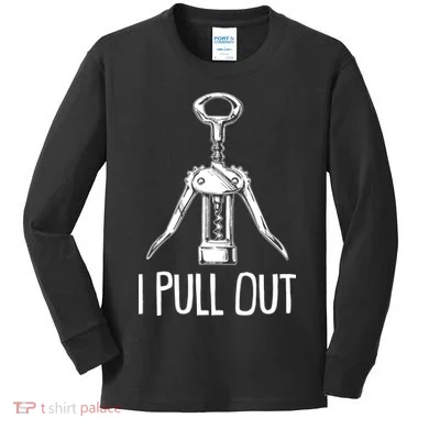 Funny I Pull Out Wine Corkscrew Kids Long Sleeve Shirt